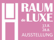Ausstellung 13.8. – 28.8.2026 RAUM de LUXE